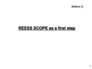 REESS SCOPE as a first step