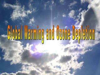 Global Warming and Ozone Depletion