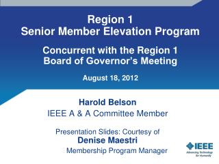 Region 1 Senior Member Elevation Program Concurrent with the Region 1 Board of Governor’s Meeting August 18, 2012