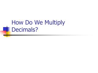 How Do We Multiply Decimals?