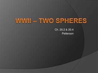 WWII – Two Spheres
