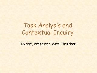 Task Analysis and Contextual Inquiry