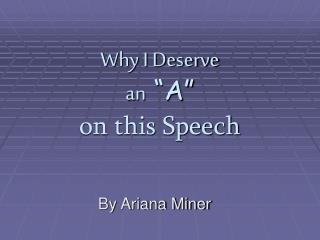 Why I Deserve an “A” on this Speech