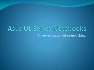 Asus UL Series Notebooks
