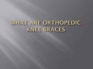 What are Orthopedic Knee Braces