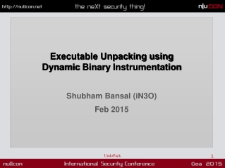 Executable Unpacking using Dynamic Binary Instrumentation Shubham Bansal (iN3O) Feb 2015