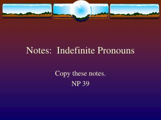 Notes: Indefinite Pronouns