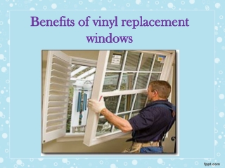 Benefits of vinyl replacement windows