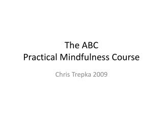 The ABC Practical Mindfulness Course