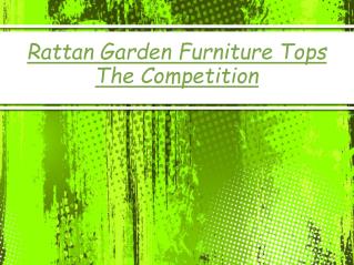 Rattan Garden Furniture Tops The Competition