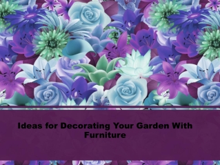 Ideas for Decorating Your Garden With Furniture