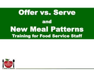 Offer vs. Serve and New Meal Patterns Training for Food Service Staff