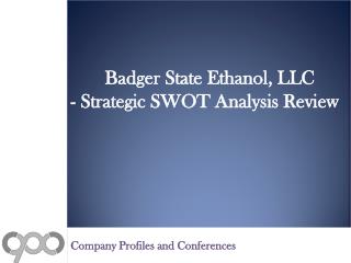 SWOT Analysis Review on Badger State Ethanol, LLC