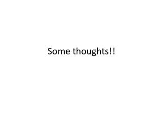 Some thoughts!!