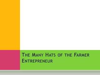 The Many Hats of the Farmer Entrepreneur
