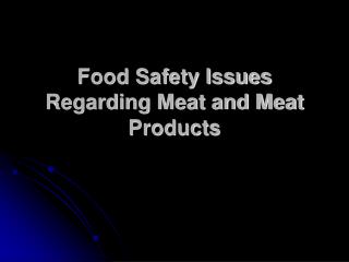 Food Safety Issues Regarding Meat and Meat Products