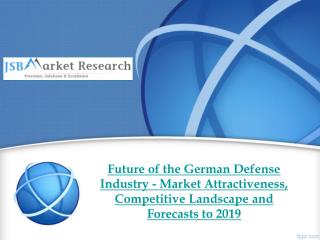 Future of the German Defense Industry - Market Attractivenes
