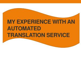 My experience with an automated translation service