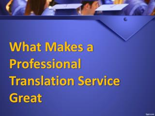 What makes a professional translation service great