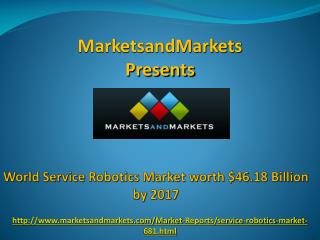 Service Robotics Market worth $46.18 Billion by 2017