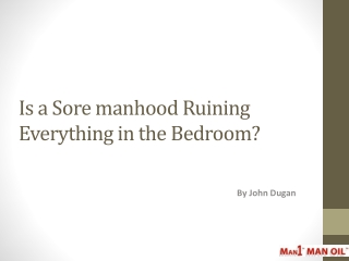 Is a Sore manhood Ruining Everything in the Bedroom?