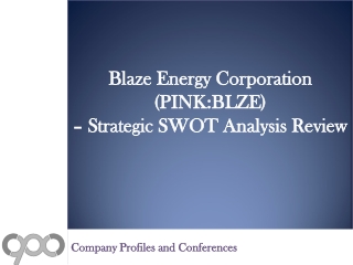 SWOT Analysis Review on Blaze Energy Corporation