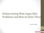 Embarrassing Male organ Skin Problems and How to Solve Them