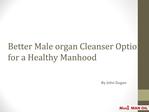 Better Male organ Cleanser Options for a Healthy Manhood