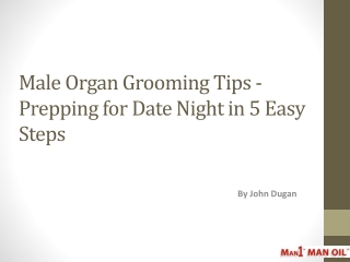 Male Organ Grooming Tips - Prepping for Date Night in 5 Easy