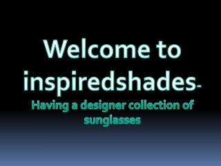 Collection of Designer sunglasses by insipredshades.com