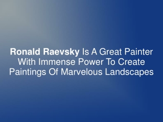 Ronald Raevsky - Creator Of Marvelous Landscapes Paintings