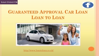 Car Loans Guaranteed Approval via Loan to Loan