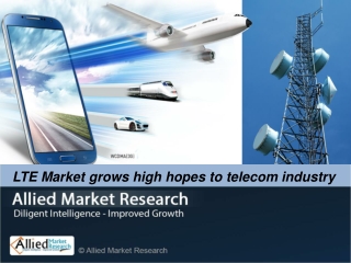 LTE Market grows high hopes to telecom industry