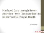 Manhood Care through Better Nutrition - One Top Ingredient