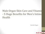 Male Organ Skin Care and Vitamin C - 5 Huge Benefits