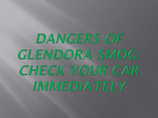 Dangers of Glendora Smog: Check Your Car Immediately