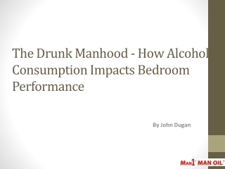 The Drunk Manhood - How Alcohol Consumption Impacts Bedroom