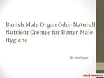 Banish Male Organ Odor Naturally - Nutrient Cremes