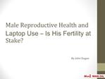 Male Reproductive Health and Laptop Use – Is His Fertility a