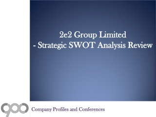 SWOT Analysis Review on 2e2 Group Limited.