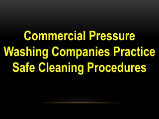 Commercial Pressure Washing Companies Practice Safe Cleaning