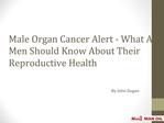 Male Organ Cancer Alert - What All Men Should Know