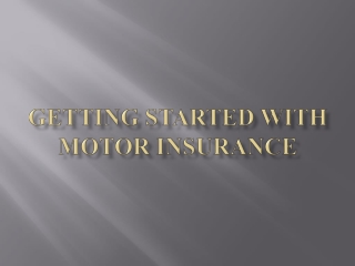 Getting Started with Motor Insurance Policy