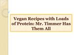 Vegan Recipes with Loads of Protein: Mr. Timmer Has Them All