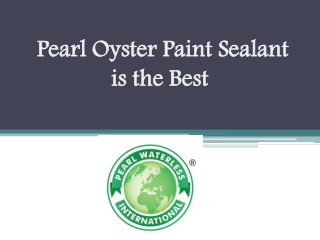 Pearl Oyster Paint Sealant is the Best