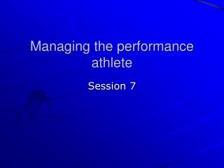 Managing the performance athlete
