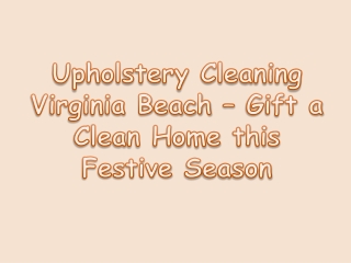 Upholstery Cleaning Virginia Beach Gift a clean home