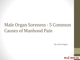 Male Organ Soreness - 5 Common Causes of Manhood Pain