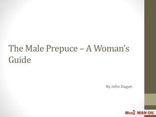 The Male Prepuce - A Woman’s Guide