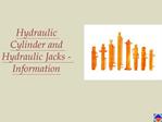 Hydraulic Cylinder and Hydraulic Jacks - Information